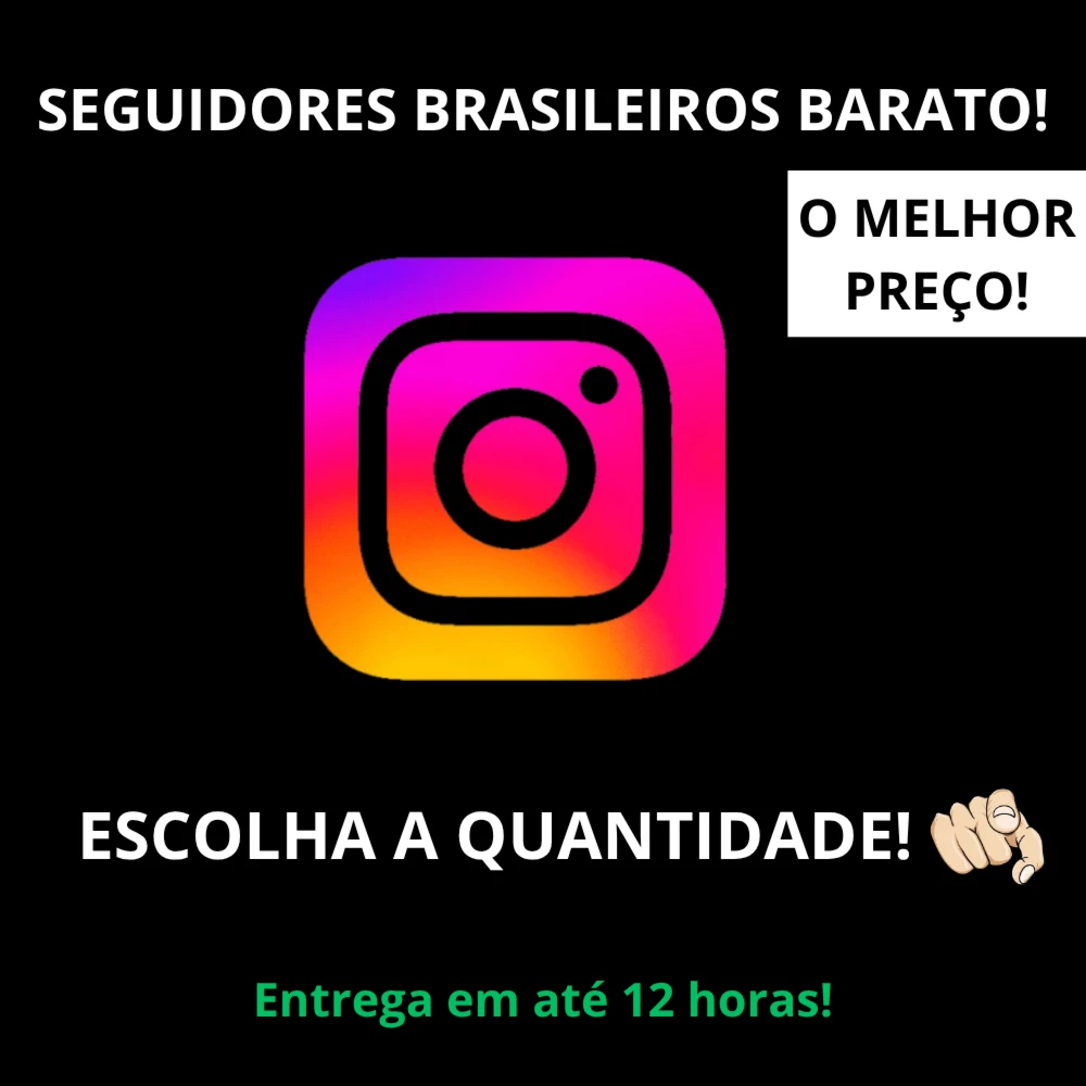 Seguidores Brasileiros Instagram - No Preço! - Redes Sociais