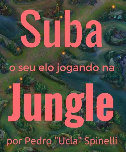 eBook - Suba Seu Elo Jogando na Jungle - Ucla - League of Legends LOL