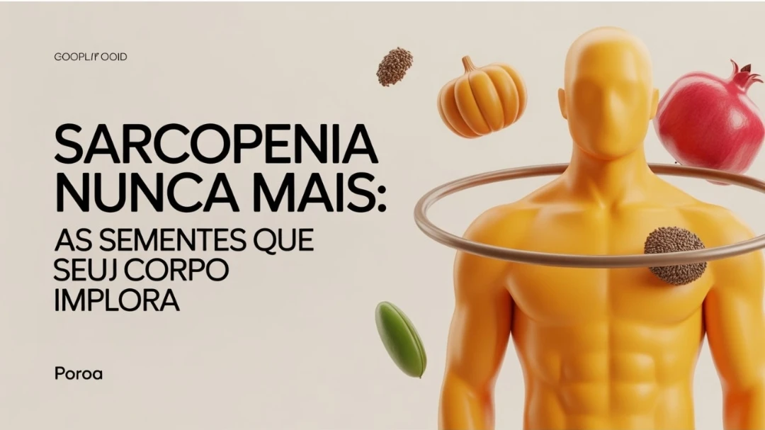 Sarcopenia Nunca mais: as sementes que seu corpo implora - Serviços Digitais