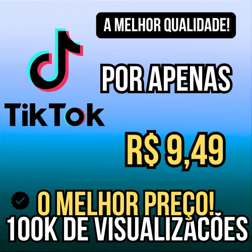 100K Visualições Tik Tok - Entrega Imediata - Redes Sociais