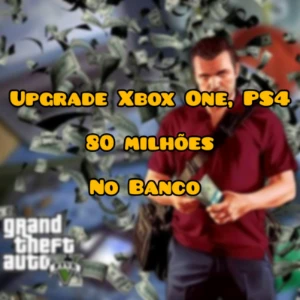 Upgrade Xbox One , Ps4   80 Milhoes No Banco - GTA
