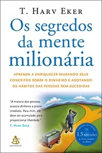 Os segredos da mente milionária: Aprenda a enriquecer mudand - eBooks