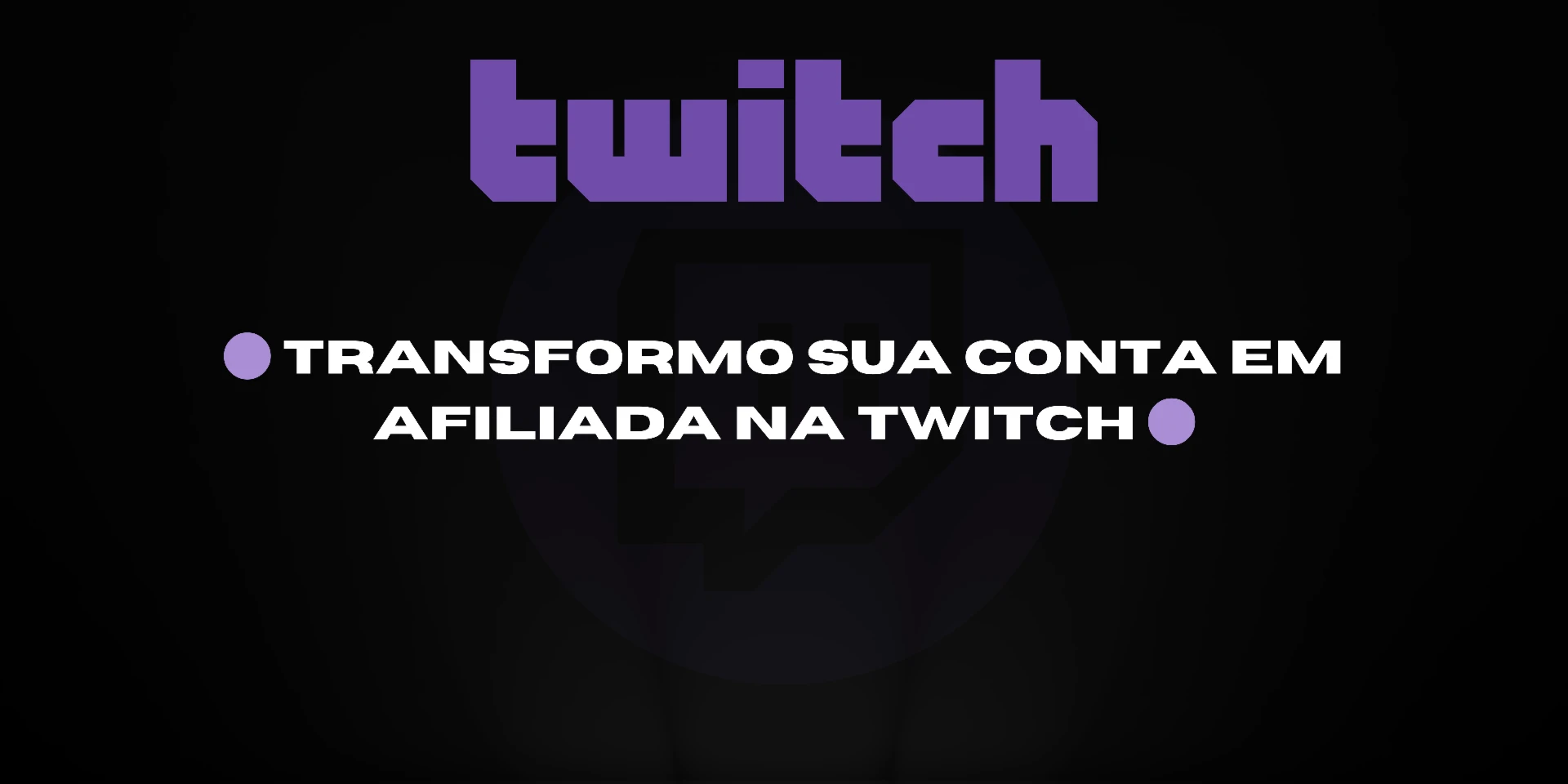 🟣 Transformo sua conta em -AFILIADA- na Twitch 🟣