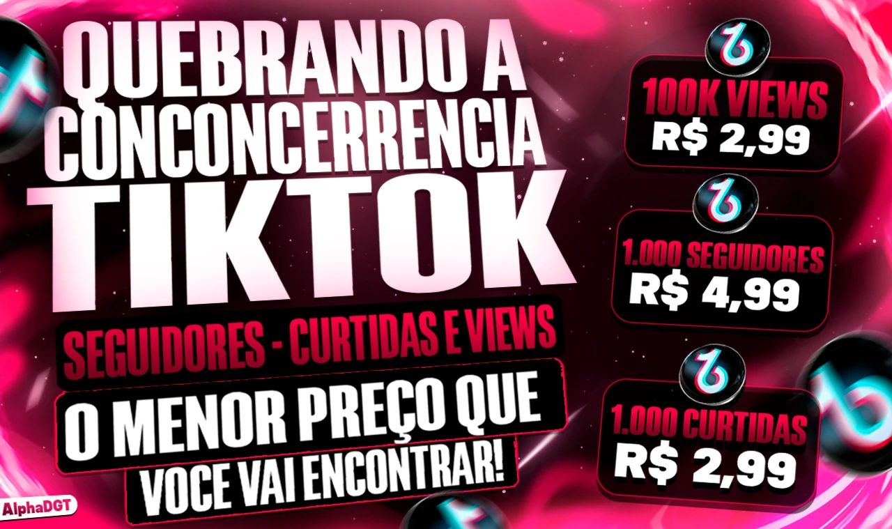 TIKTOK SEGUIDORES, CURTIDAS, VIEWS - (MUNDIAIS/BR)