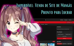 Transforme Sua Paixão em Lucro: Venda de Site de Mangás Pron