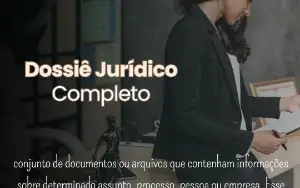 DOSSIÊ JURIDICO informações completas judiciais