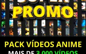 Vídeos Virais Anime - Mega Pack + de 3.000 Vídeos