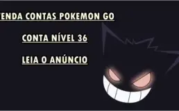 CONTA POKEMON GO NÍVEL 36 - TROCA NOME - ESCOLHE TIME