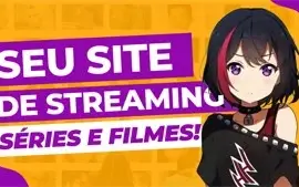 CRIAÇÃO DE SITE DE ANIMES/FILMES ONLINE | 100% CUSTOMIZADO!!