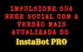 Impulsione seu insta com o InstaBot PRO atualizado 7.0.8