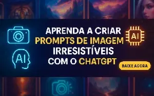 Como Gerar os Melhores Prompts de Imagens para o ChatGPT