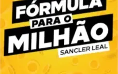 Sancler Leal - Fórmula para o Milhão