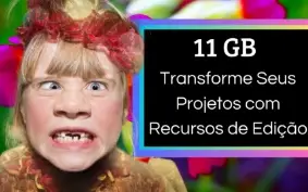 Transforme Seus Projetos com 11 GB de Recursos de Edição
