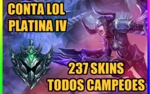 CONTA LOL 🌟 PLATINA 4 🌟 237 SKINS 🌟 TODOS CAMPEOES