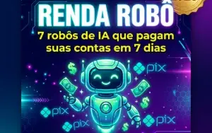 Renda Robô — 7 robôs de IA que pagam suas contas em 7 dias
