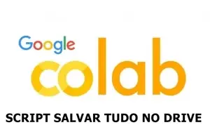 Colab - Script Salvar tudo no Drive