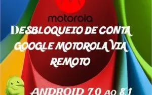 DESBLOQUEIO DE CONTA GOOGLE MOTOROLA VIA REMOTO
