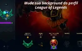Mude a background do seu perfil no League of Legends - 2025