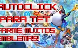AUTOCLICK BOT FARM EMBLEMAS PARA TFT / COM VÍDEO