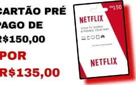 CARTÃO PRÉ PAGO NETFLIX R$150,00 POR R$135,00