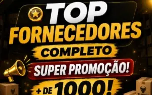 TOP FORNECEDORES - COMPLETO SUPER PROMOÇÃO! + DE 1000!