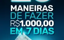 20 Maneiras de Fazer R$1000 7Dias