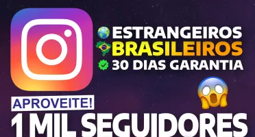 INSTAGRAM - SEGUIDORES INSTAGRAM - BRASILEIROS e MUNDIAIS