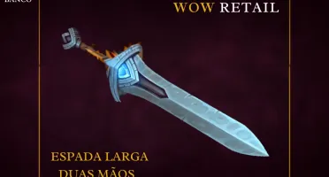 World of Warcraft - Skin de Arma Espada Duas Mãos (Transmog)