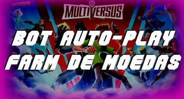 MULTIVERSUS BOT FARM MOEDAS E PASSE DE BATALHA