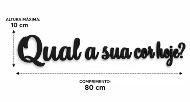 Frase Qual a Sua Cor Hoje em MDF Preto 80 x 10 cm