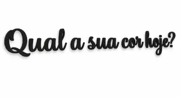 Frase Qual a Sua Cor Hoje em MDF Preto 80 x 10 cm
