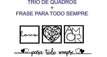 Trio de Quadros e Frase Para Todo Sempre em MDF
