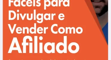 03 Passos Fáceis para Divulgar e Vender Como Afiliado