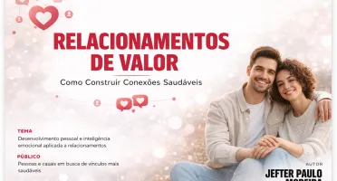 Relacionamentos de Valor – Quando Amar Machuca e Você Não En