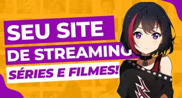 CRIAÇÃO DE SITE DE ANIMES/FILMES ONLINE | 100% CUSTOMIZADO!!