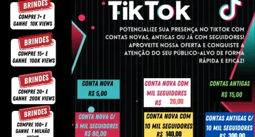 TikTok, Contas Novas, Antigas com mil e 10 mil seguidores