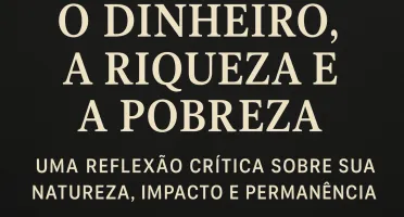 EbooK: O Dinheiro, a Riqueza e a Pobreza