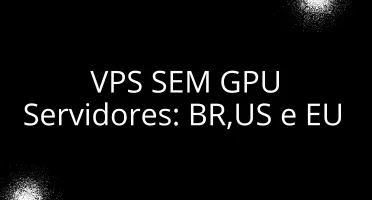 VPS Sem GPU - 1 MES