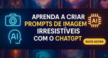 Como Gerar os Melhores Prompts de Imagens para o ChatGPT