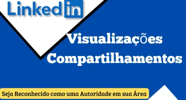 Domine o LinkedIn: Ganhe Visualizações e Compartilhamentos e