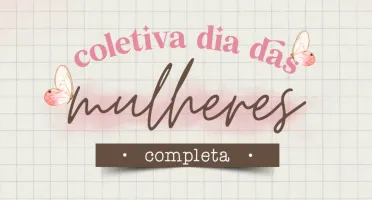 Kit Digital - Dia da Mulher 2025 Coletiva completa