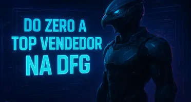 do 0 a Top Vendedor na DFG - SEM PRODUTO!!