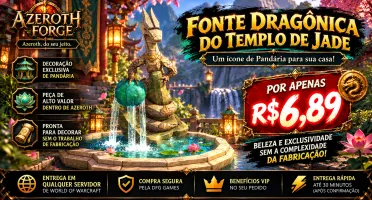 🐉 FONTE DRAGÔNICA DO TEMPLO DE JADE | AZEROTH FORGE