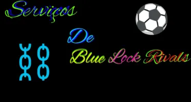 Serviços Blue Lock Rivals