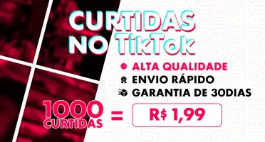 🥇 [MENOR PREÇO] ✨ CURTIDAS NO TIKTOK 1K POR R$1,99