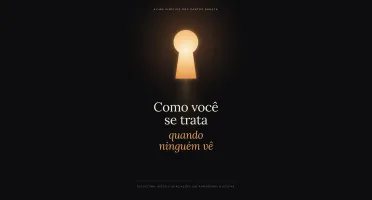 Como você se trata quando ninguém vê? Melhore sua autoestima