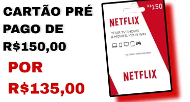 CARTÃO PRÉ PAGO NETFLIX R$150,00 POR R$135,00