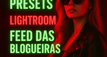 Presets Lightroom - Feed das Blogueiras PROMOÇÃO !!