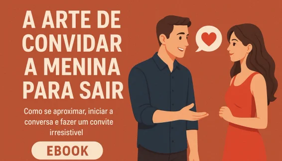 A Arte de Convidar a Menina para Sair
