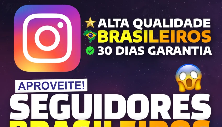 SEGUIDORES INSTAGRAM BRASILEIROS - HOMENS E MULHERES